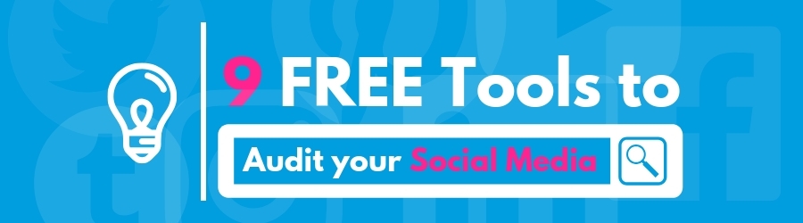 9 Free Tools to Audit your Social Media