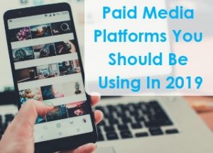 Paid Media Platforms You Should Be Using