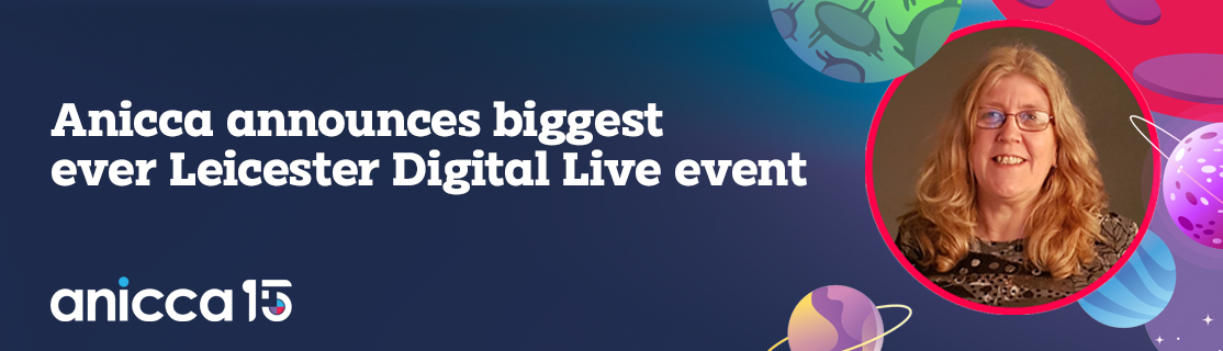 Anicca announces biggest ever Leicester Digital Live event