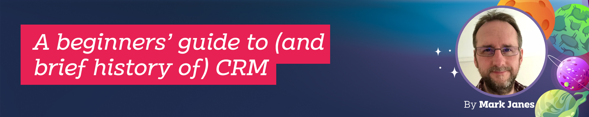 Mark - A beginners’ guide to (and brief history of) CRM - Anicca Banner