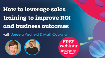 How to leverage Sales Training to improve ROI & Business Outcomes (Friday 2nd December – 9:00am -10:00am)