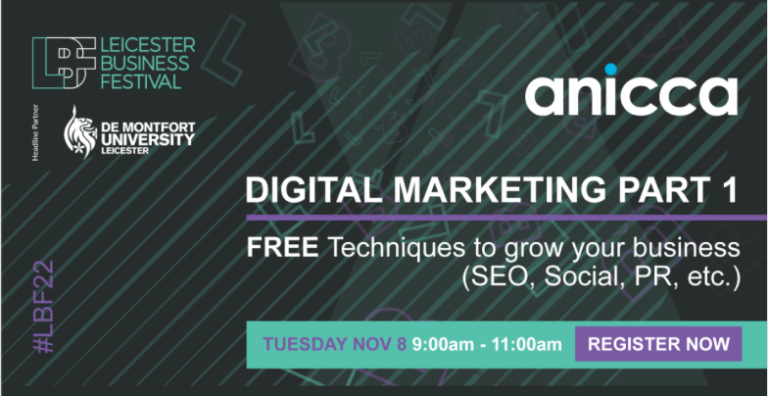 Digital Marketing Part 1: Free Techniques to Grow Your Business – SEO, Social, PR & more (Anicca Digital & Leicester Business Festival) Tuesday Nov 8th 9:00 – 11:00am