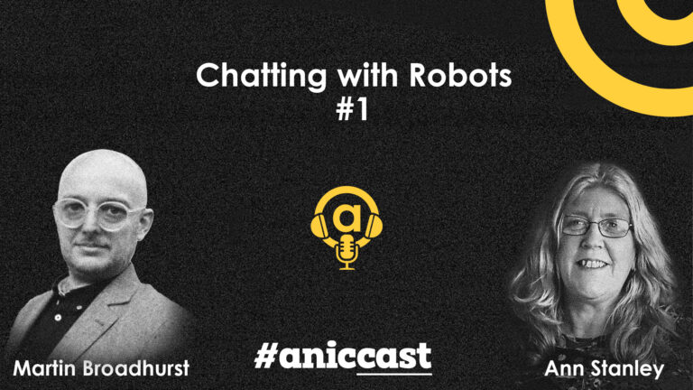 aniccast #1 – Understanding ChatGPT & Generative AI (aka Talking to Robots) with Martin Broadhurst