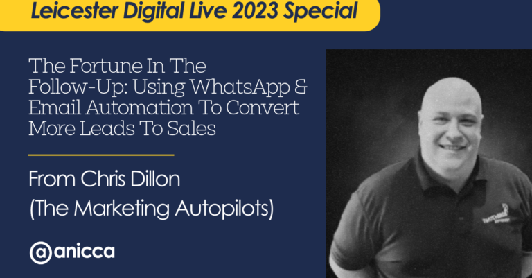 Leicester Digital Live: The Marketing Autopilots – The Fortune In The Follow-Up: Using WhatsApp & Email Automation To Convert More Leads To Sales
