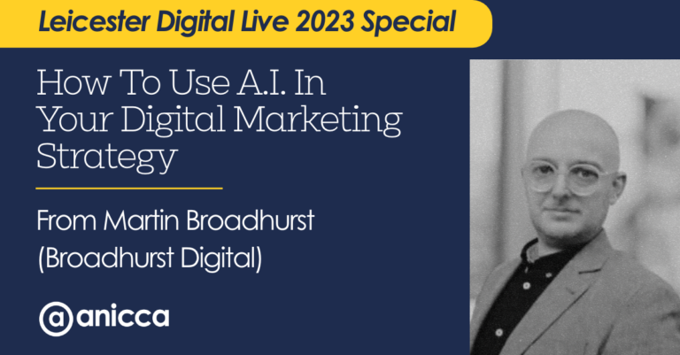Leicester Digital Live – Broadhurst Digital: How To Use A.I. In Your Digital Marketing Strategy