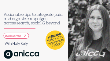 Actionable tips to integrate paid and organic campaigns across search, social & beyond (Friday 17th November 9:00am – 10:00am)