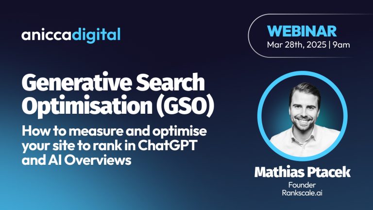 Generative Search Optimisation (GSO): How to measure and optimise your site to rank in ChatGPT and AI Overviews (28th March 09:00 – 10:00AM)