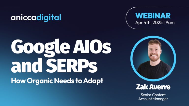 Google AIOs and SERPs: How Organic Needs to Adapt (Friday 4th April 09:00 – 10:00AM)