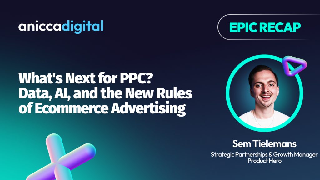 EPIC-25 – Sem Tielemans – What’s Next for PPC?