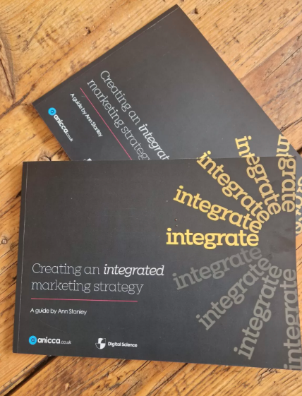 Integrate - the printed guide to an integrated marketing strategy by Ann Stanley
